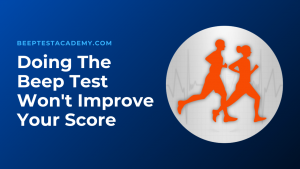 Why doing the Beep Test will not increase your score