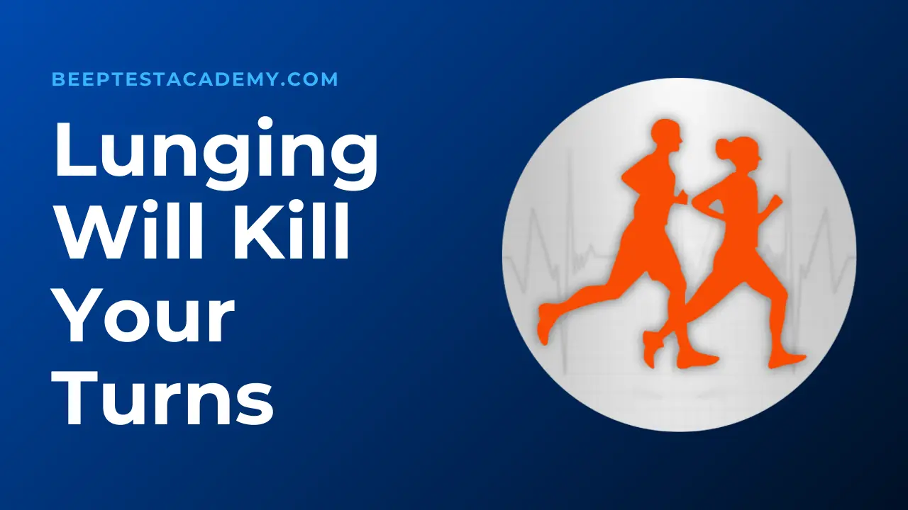 Beep Test – Don’t Lunge, It Kills Your Turns