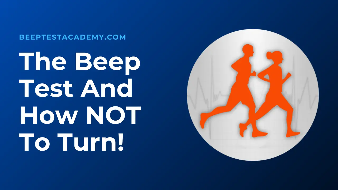 The Beep Test and How NOT to Turn!